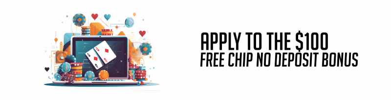 apply to the 100 free chip no deposit bonus