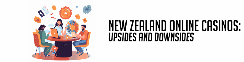 new zealand online casinos upsides and downsides