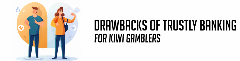 drawbacks of trustly banking for kiwi gamblers